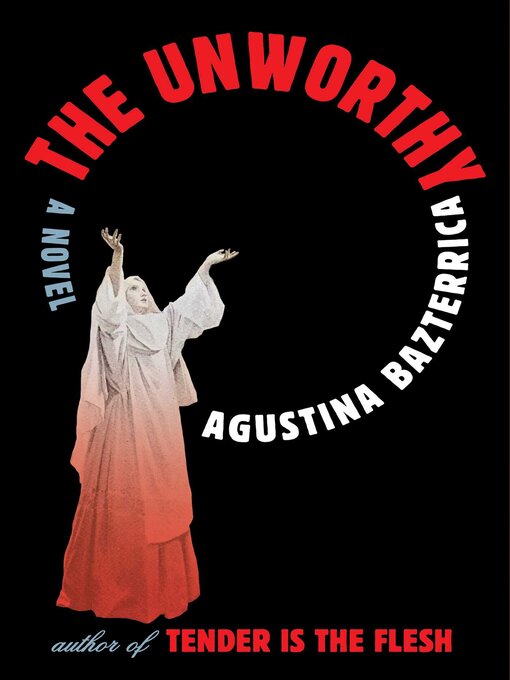 Title details for The Unworthy by Agustina Bazterrica - Available